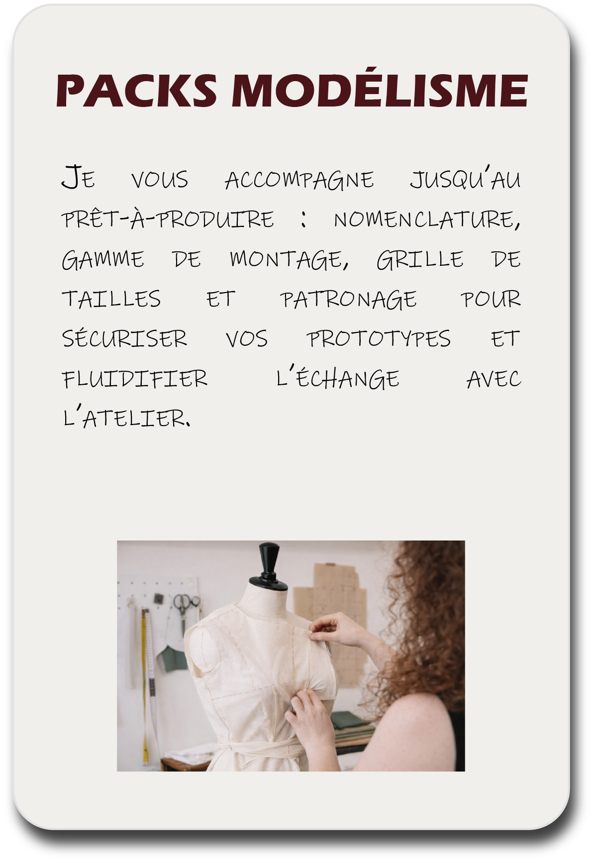 Packs modélisme : Je vous accompagne jusqu'au prêt-à-produire : nomenclature, gamme de montage, grille de tailles et patronage pour sécuriser vos prototypes et fluidifier l'échange avec l'atelier. Modéliste FREELANCE